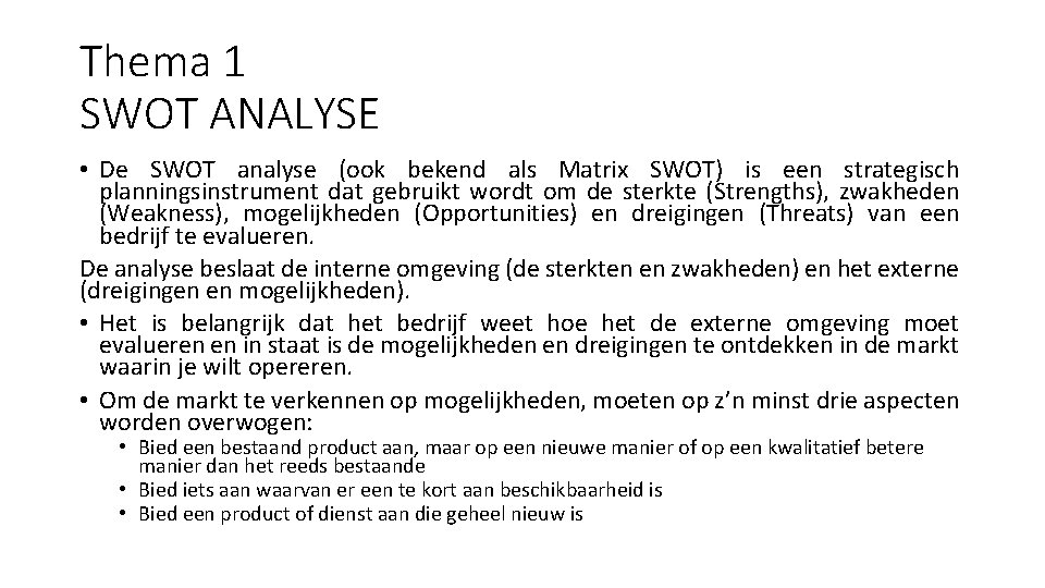 Thema 1 SWOT ANALYSE • De SWOT analyse (ook bekend als Matrix SWOT) is