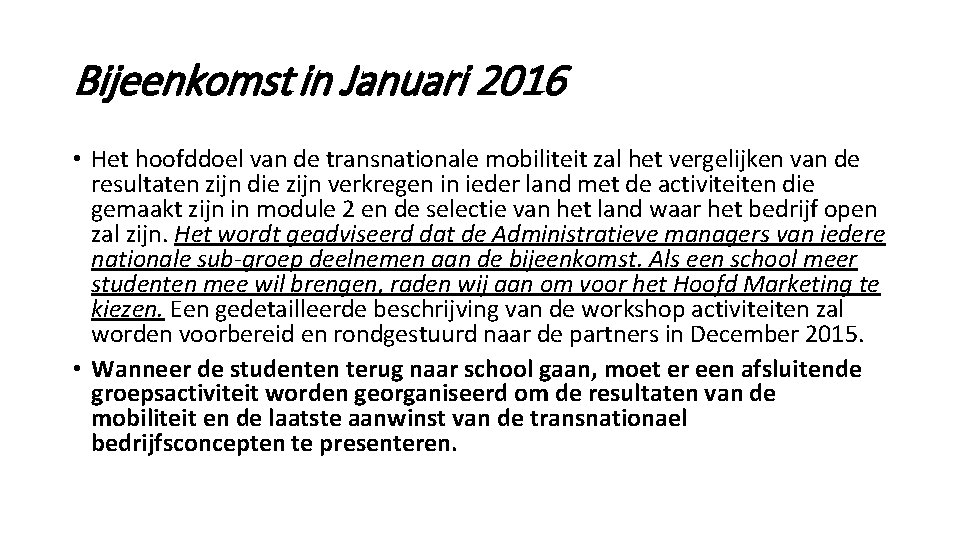 Bijeenkomst in Januari 2016 • Het hoofddoel van de transnationale mobiliteit zal het vergelijken