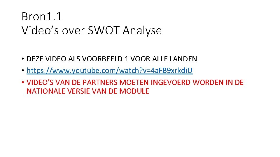 Bron 1. 1 Video’s over SWOT Analyse • DEZE VIDEO ALS VOORBEELD 1 VOOR