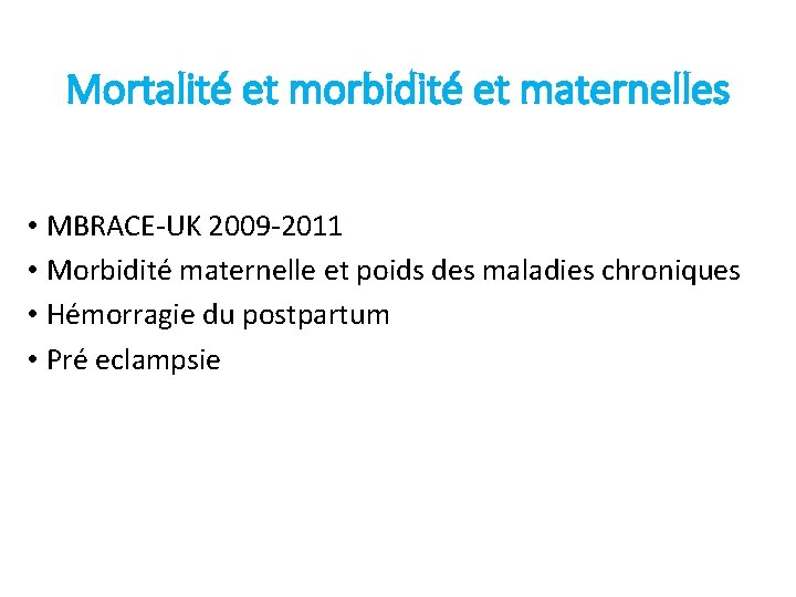 Mortalité et morbidité et maternelles • MBRACE-UK 2009 -2011 • Morbidité maternelle et poids