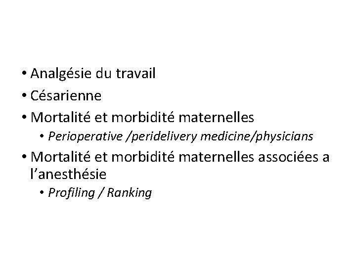  • Analgésie du travail • Césarienne • Mortalité et morbidité maternelles • Perioperative