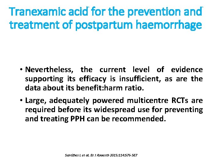 Tranexamic acid for the prevention and treatment of postpartum haemorrhage • Nevertheless, the current