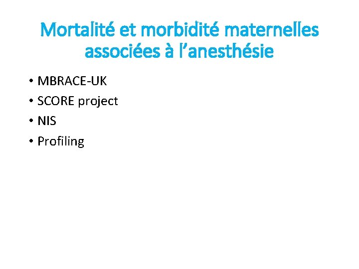 Mortalité et morbidité maternelles associées à l’anesthésie • MBRACE-UK • SCORE project • NIS