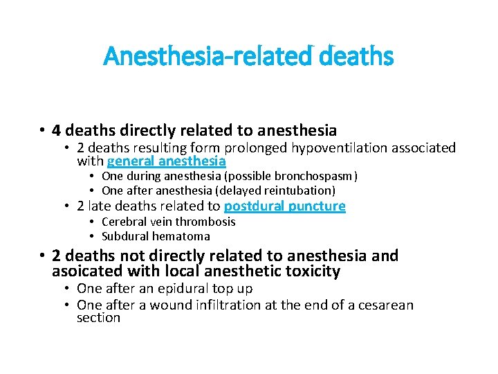 Anesthesia-related deaths • 4 deaths directly related to anesthesia • 2 deaths resulting form