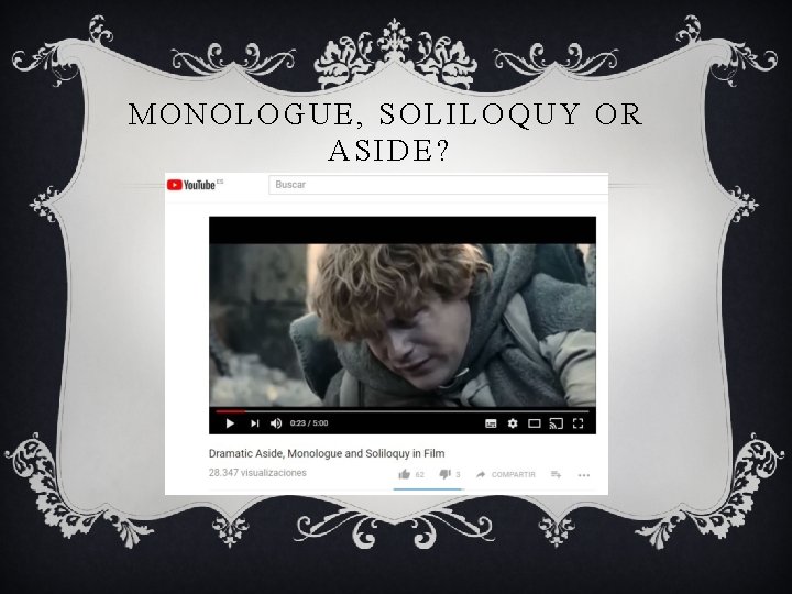 MONOLOGUE, SOLILOQUY OR ASIDE? 
