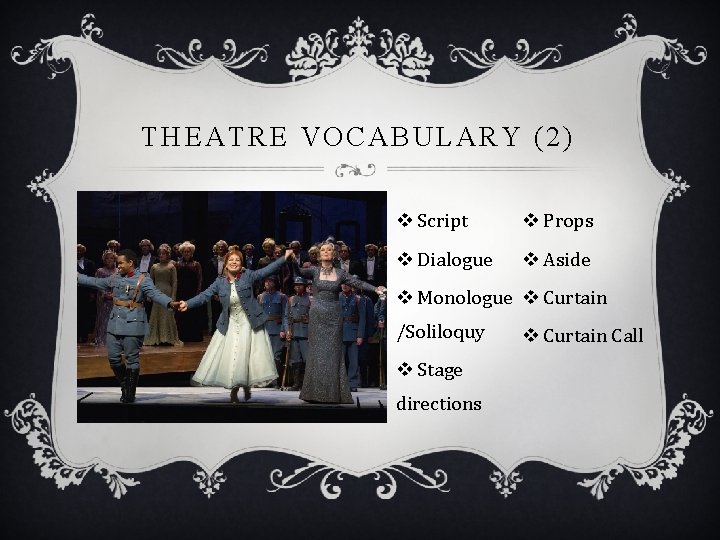 THEATRE VOCABULARY (2) v Script v Props v Dialogue v Aside v Monologue v