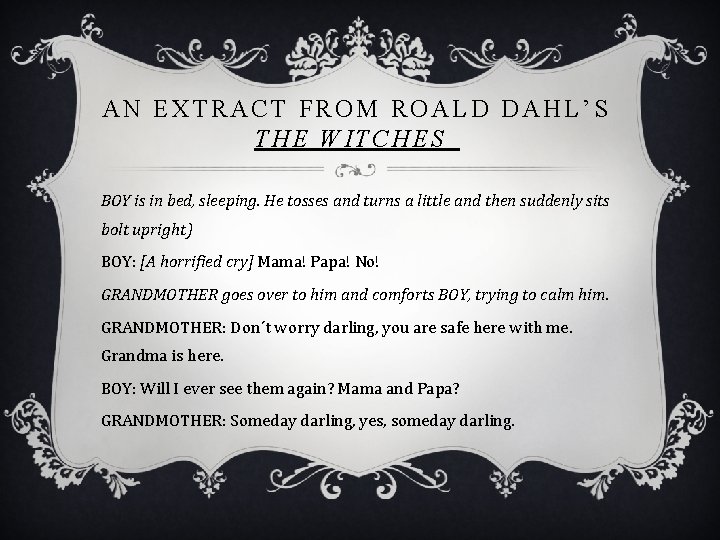 AN EXTRACT FROM ROALD DAHL’S THE WITCHES BOY is in bed, sleeping. He tosses