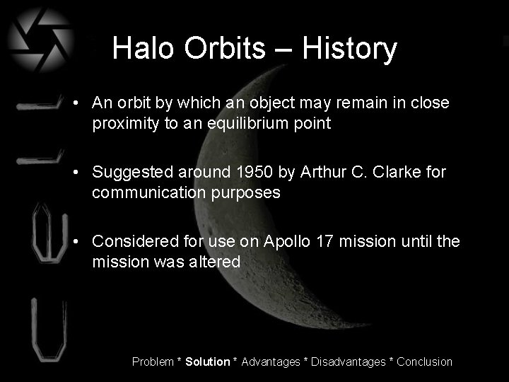Halo Orbits – History • An orbit by which an object may remain in