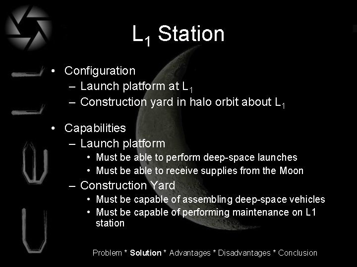 L 1 Station • Configuration – Launch platform at L 1 – Construction yard