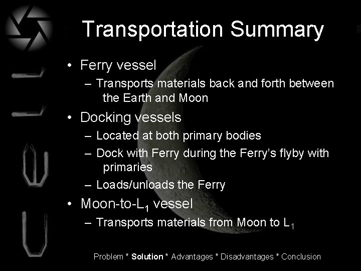 Transportation Summary • Ferry vessel – Transports materials back and forth between the Earth