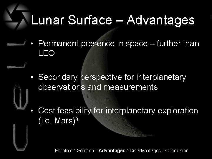 Lunar Surface – Advantages • Permanent presence in space – further than LEO •