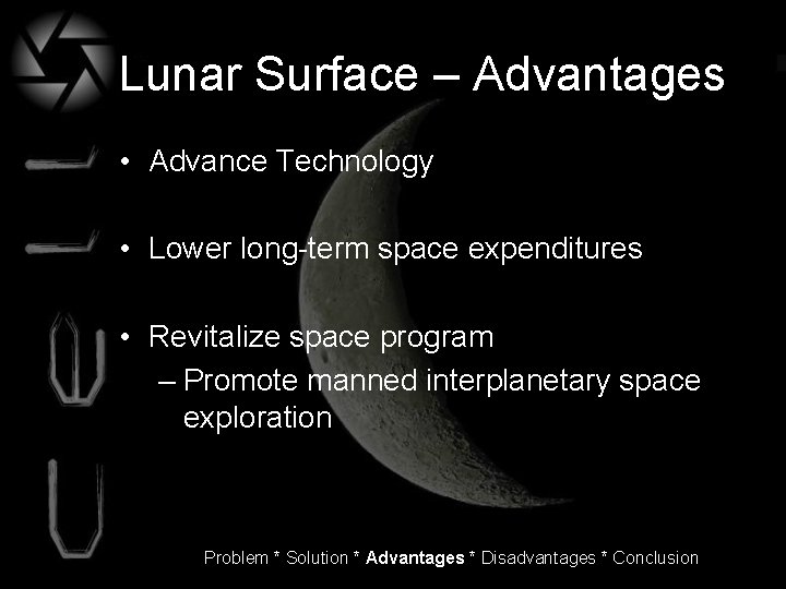 Lunar Surface – Advantages • Advance Technology • Lower long-term space expenditures • Revitalize