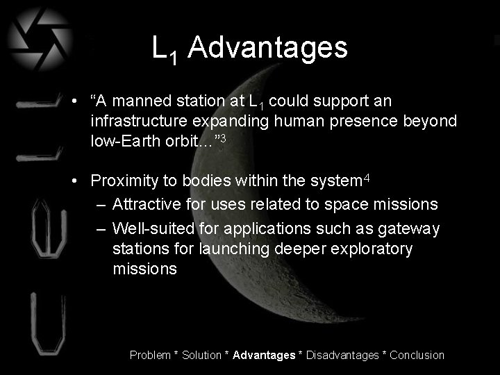 L 1 Advantages • “A manned station at L 1 could support an infrastructure