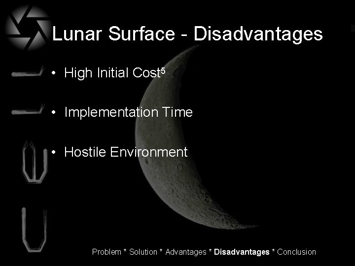 Lunar Surface - Disadvantages • High Initial Cost 5 • Implementation Time • Hostile