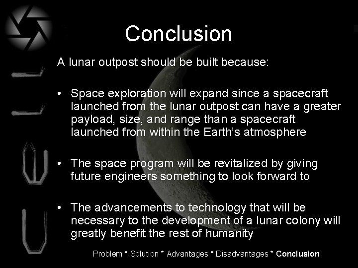 Conclusion A lunar outpost should be built because: • Space exploration will expand since