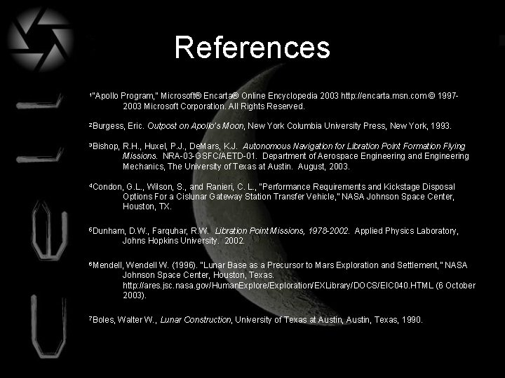 References 1"Apollo Program, " Microsoft® Encarta® Online Encyclopedia 2003 http: //encarta. msn. com ©
