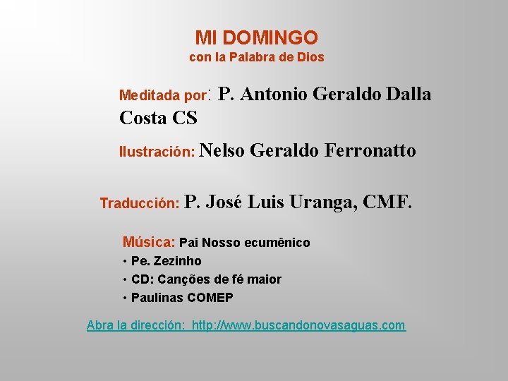 MI DOMINGO con la Palabra de Dios Meditada por: P. Antonio Geraldo Dalla Costa