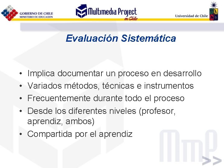 Evaluación Sistemática • • Implica documentar un proceso en desarrollo Variados métodos, técnicas e