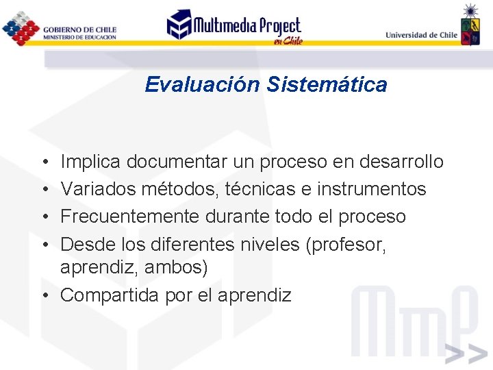 Evaluación Sistemática • • Implica documentar un proceso en desarrollo Variados métodos, técnicas e Evaluación Sistemática • • Implica documentar un proceso en desarrollo Variados métodos, técnicas e