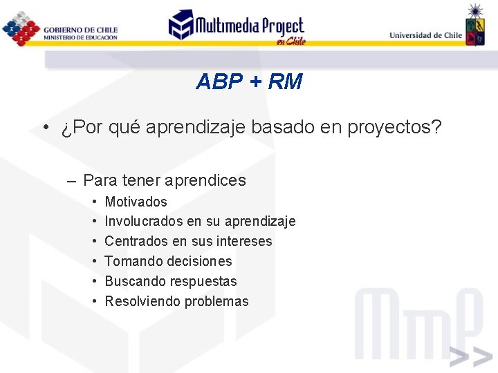 ABP + RM • ¿Por qué aprendizaje basado en proyectos? – Para tener aprendices ABP + RM • ¿Por qué aprendizaje basado en proyectos? – Para tener aprendices