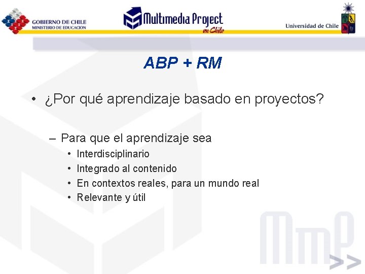 ABP + RM • ¿Por qué aprendizaje basado en proyectos? – Para que el