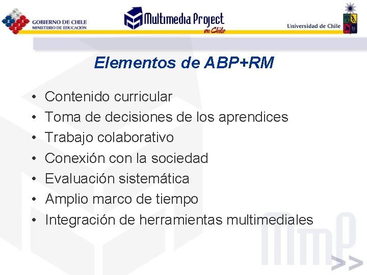 Elementos de ABP+RM • • Contenido curricular Toma de decisiones de los aprendices Trabajo
