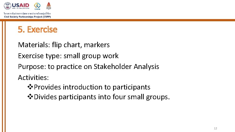 5. Exercise Materials: flip chart, markers Exercise type: small group work Purpose: to practice