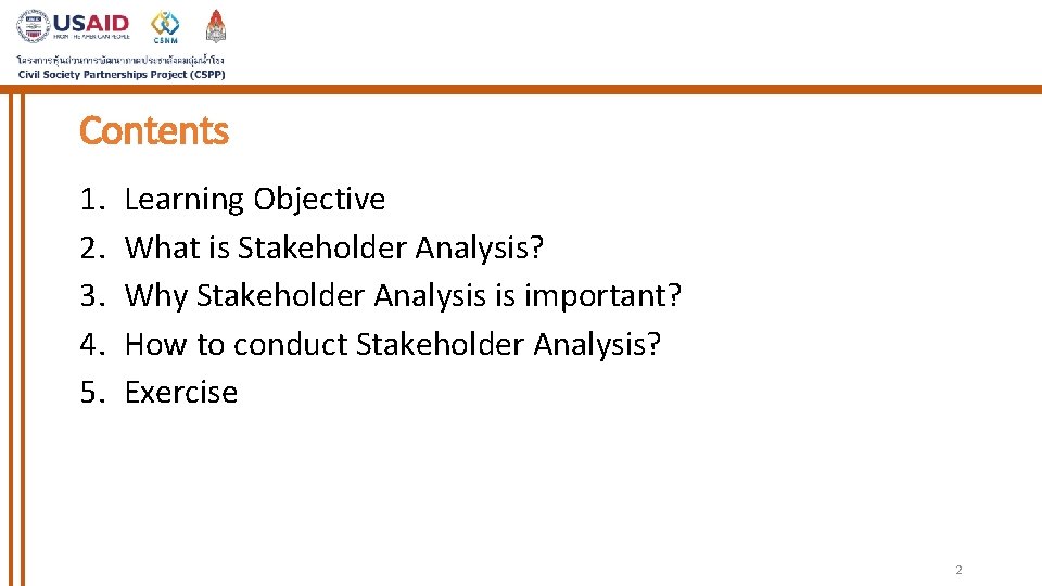 Contents 1. 2. 3. 4. 5. Learning Objective What is Stakeholder Analysis? Why Stakeholder