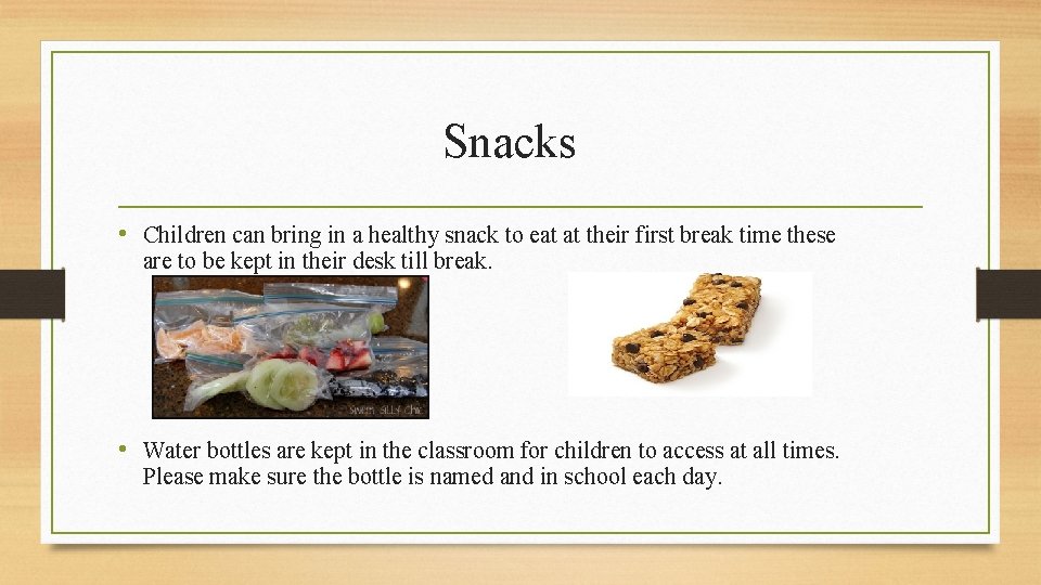 Snacks • Children can bring in a healthy snack to eat at their first