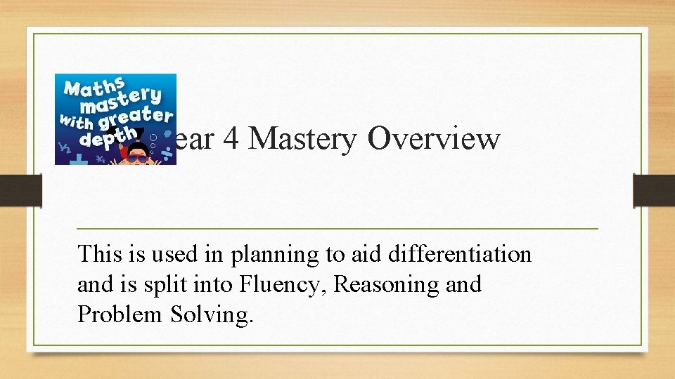 Year 4 Mastery Overview This is used in planning to aid differentiation and is