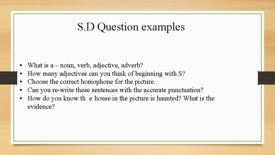 S. D Question examples • • • What is a – noun, verb, adjective,