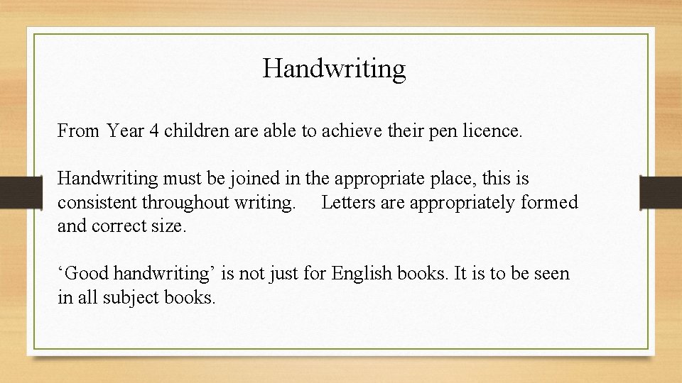 Handwriting From Year 4 children are able to achieve their pen licence. Handwriting must