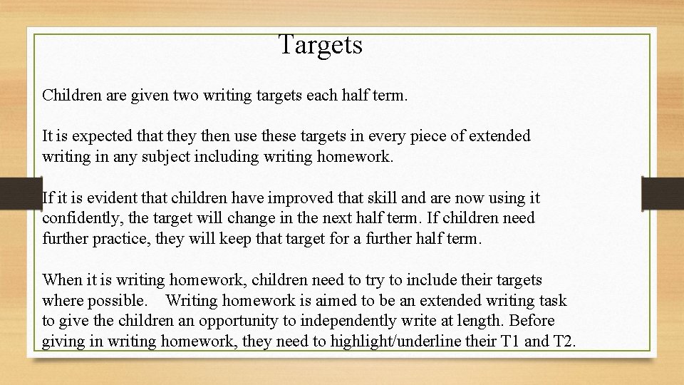 Targets Children are given two writing targets each half term. It is expected that