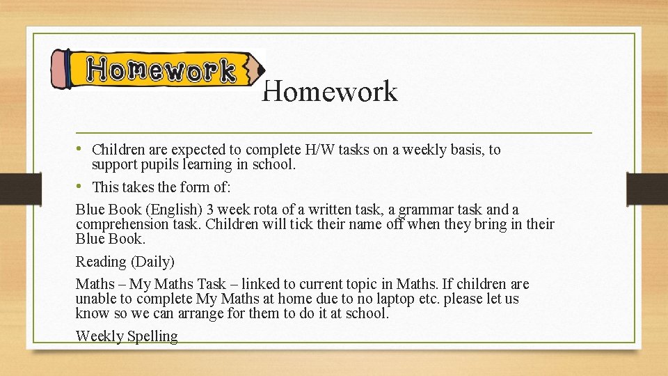Homework • Children are expected to complete H/W tasks on a weekly basis, to