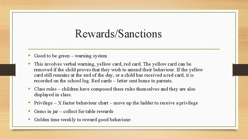 Rewards/Sanctions • Good to be green – warning system • This involves verbal warning,