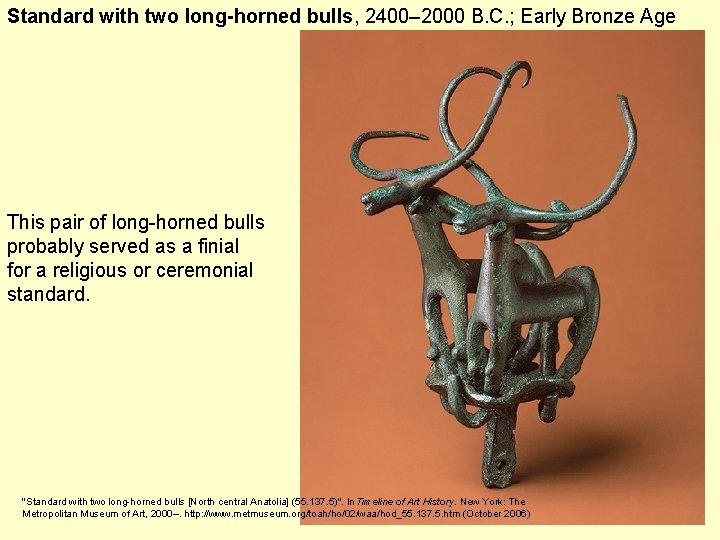 Standard with two long-horned bulls, 2400– 2000 B. C. ; Early Bronze Age This