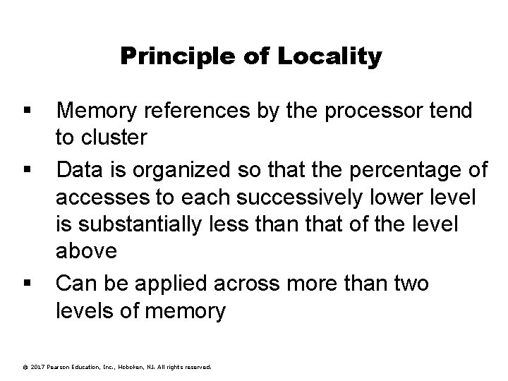 Principle of Locality § § § Memory references by the processor tend to cluster