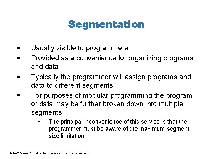 Segmentation § § Usually visible to programmers Provided as a convenience for organizing programs