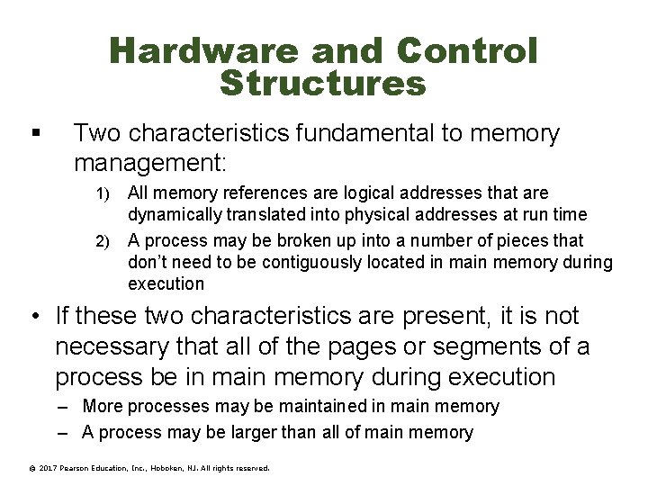 Hardware and Control Structures § Two characteristics fundamental to memory management: All memory references