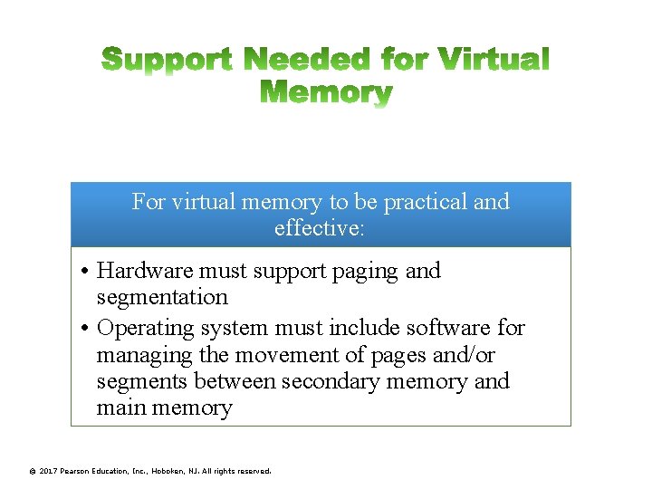 For virtual memory to be practical and effective: • Hardware must support paging and