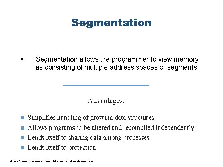 Segmentation § Segmentation allows the programmer to view memory as consisting of multiple address