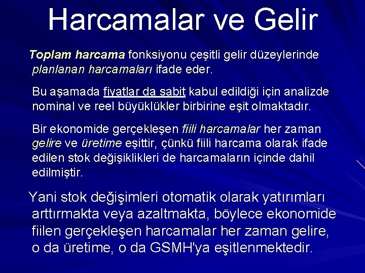 Harcamalar ve Gelir Toplam harcama fonksiyonu çeşitli gelir düzeylerinde planlanan harcamaları ifade eder. Bu