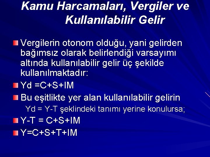 Kamu Harcamaları, Vergiler ve Kullanılabilir Gelir Vergilerin otonom olduğu, yani gelirden bağımsız olarak belirlendiği