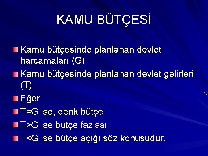 KAMU BÜTÇESİ Kamu bütçesinde planlanan devlet harcamaları (G) Kamu bütçesinde planlanan devlet gelirleri (T)