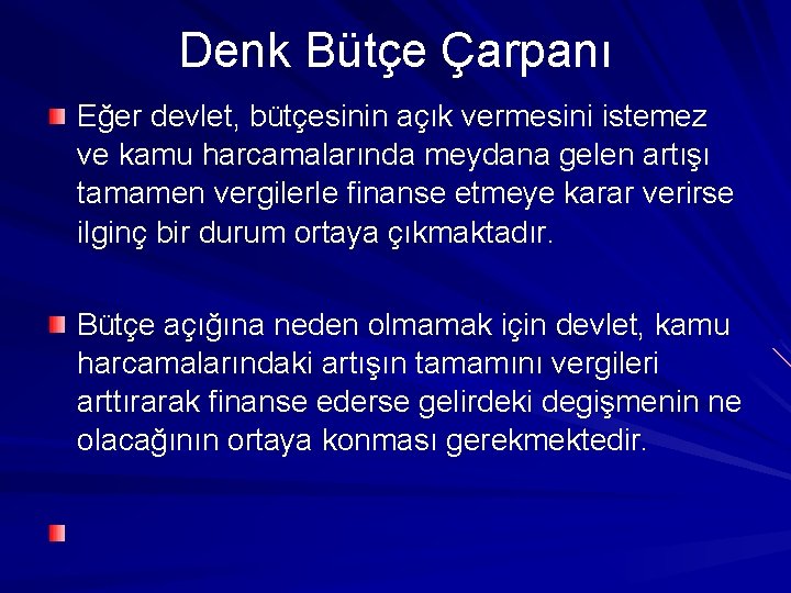 Denk Bütçe Çarpanı Eğer devlet, bütçesinin açık vermesini istemez ve kamu harcamalarında meydana gelen