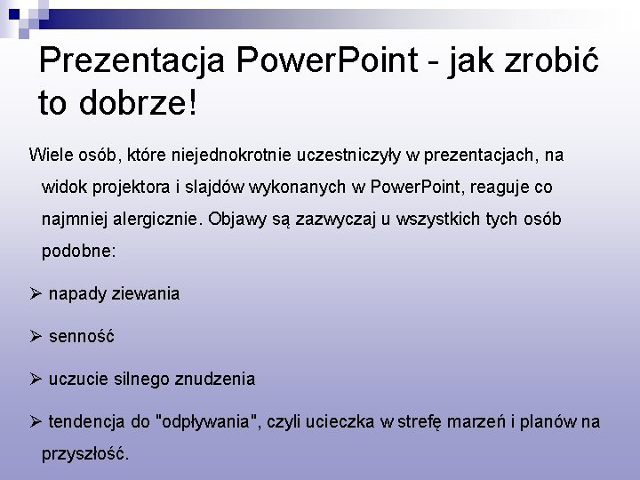 Prezentacja Power. Point - jak zrobić to dobrze! Wiele osób, które niejednokrotnie uczestniczyły w