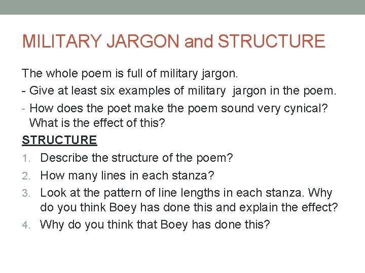 MILITARY JARGON and STRUCTURE The whole poem is full of military jargon. - Give