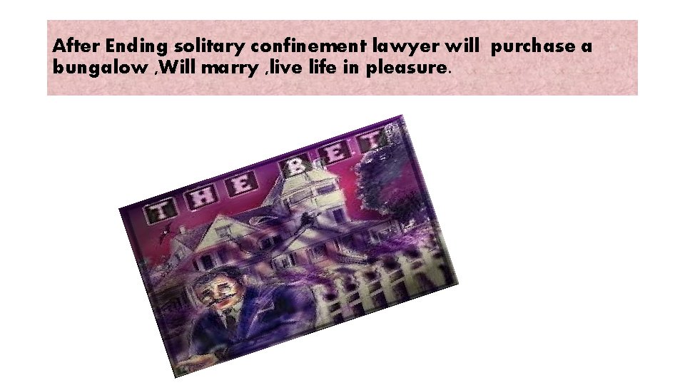 After Ending solitary confinement lawyer will purchase a bungalow , Will marry , live