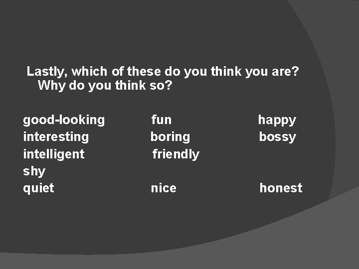 Lastly, which of these do you think you are? Why do you think Lastly, which of these do you think you are? Why do you think
