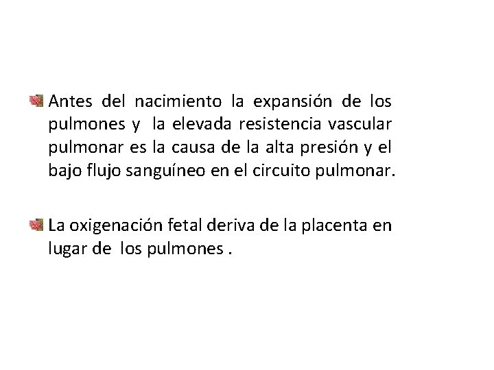 Antes del nacimiento la expansión de los pulmones y la elevada resistencia vascular pulmonar